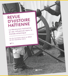 Revue d'Histoire Haïtienne, No 1 : la Révolution haïtienne et ses influences dans le monde atlantique