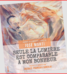 Seule la lumière est comparable à mon bonheur : journal de campagne (1895) de José Martí