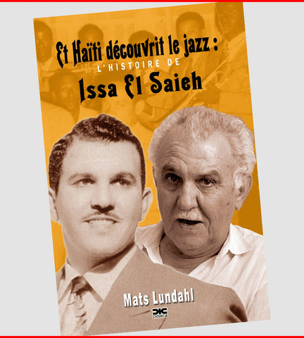 Et Haïti découvrit le jazz : l'histoire de Issa El Saieh